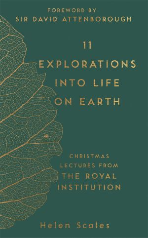 [Christmas Lectures from the Royal Institution 01] • 11 Explorations into Life on Earth